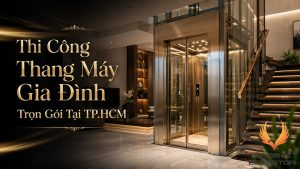 Thi công thang máy gia đình trọn gói